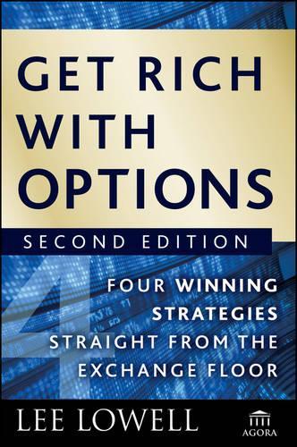 Бумажная книга «Get Rich with Options: Four Winning Strategies Straight from the Exchange Floor», автор Ли Лоуэлл - фото №1