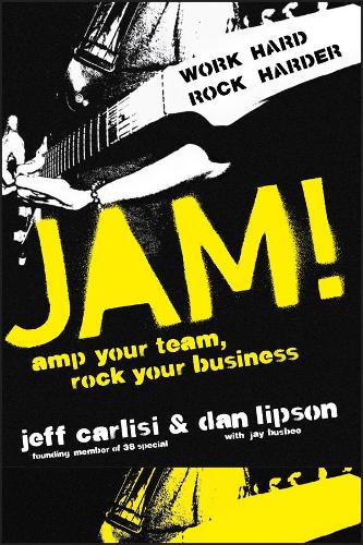 Паперова книга «Jam! Amp Your Team, Rock Your Business», авторів Ден Ліпсон, Джефф Карлісі - фото №1