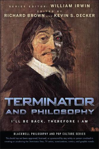Паперова книга «Terminator and Philosophy: I'll Be Back, Therefore I Am», авторів Кевін С. Декер, Вільям Б. Ірвін - фото №1