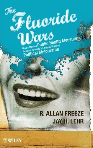 Бумажная книга «The Fluoride Wars: How a Modest Public Health Measure Became America's Longest-Running Political Melodrama», авторов Джей Х. Лер, Р. Аллан Фриз - фото №1