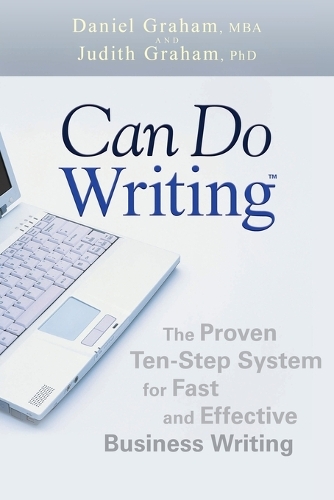 Бумажная книга «Can Do Writing: The Proven Ten-Step System for Fast and Effective Business Writing», авторов Дэниел Грэм, Джудит Грэм - фото №1