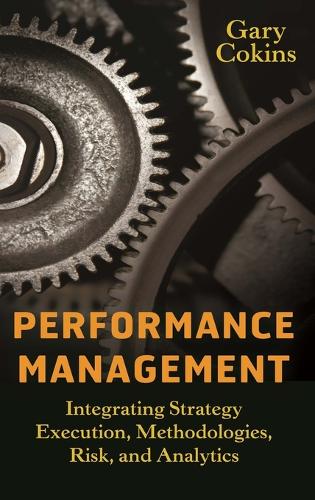 [object Object] «Performance Management: Integrating Strategy Execution, Methodologies, Risk, and Analytics», автор Гэри Кокинс - фото №1