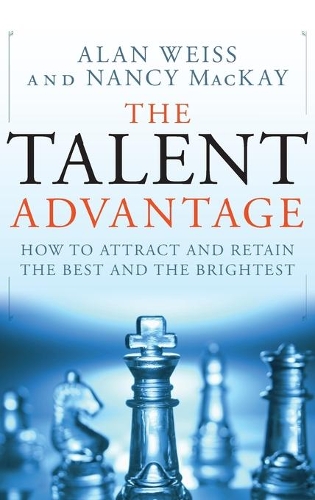 Бумажная книга «The Talent Advantage: How to Attract and Retain the Best and the Brightest», авторов Алан Вайс, Нэнси Маккей - фото №1