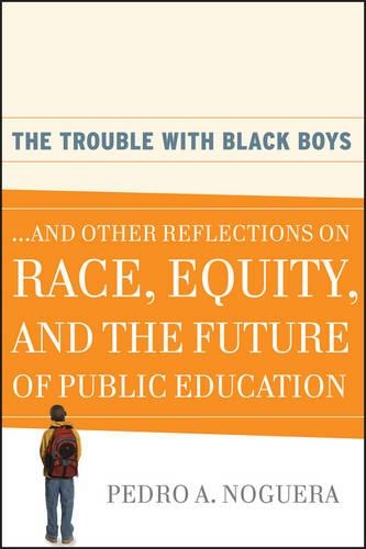 Бумажная книга «The Trouble With Black Boys: ...And Other Reflections on Race, Equity, and the Future of Public Education», автор Педро А. Ногуэра - фото №1