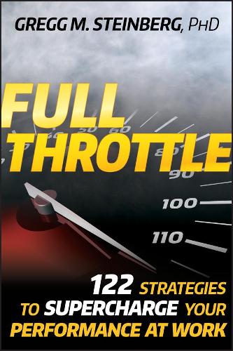 Паперова книга «Full Throttle: 122 Strategies to Supercharge Your Performance at Work», автор Грегг М. Стейнберг - фото №1
