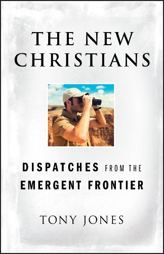 Бумажная книга «The New Christians: Dispatches from the Emergent Frontier», автор Тони Джонс - фото №1