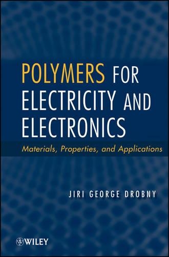 Бумажная книга «Polymers for Electricity and Electronics: Materials, Properties, and Applications», автор Иржи Джордж Дробны - фото №1