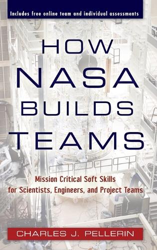Бумажная книга «How NASA Builds Teams: Mission Critical Soft Skills for Scientists, Engineers, and Project Teams», автор Чарльз Дж. Пеллерин - фото №1