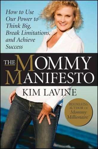 Бумажная книга «The Mommy Manifesto: How to Use Our Power to Think Big, Break Limitations and Achieve Success», автор Ким Лавин - фото №1