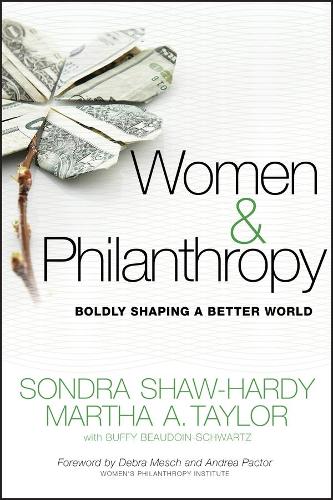 Бумажная книга «Women and Philanthropy: Boldly Shaping a Better World», авторов Баффи Бодуэн-Шварц, Марта А. Тейлор, Сондра Шоу-Харди - фото №1