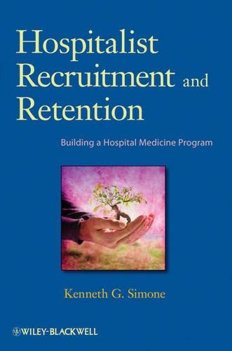 Бумажная книга «Hospitalist Recruitment and Retention: Building a Hospital Medicine Program», автор Кеннет Г. Симон - фото №1