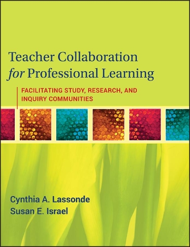 Паперова книга «Teacher Collaboration for Professional Learning: Facilitating Study, Research, and Inquiry Communities», авторів Синтія А. Лассонд, Сюзан Е. Ізраел - фото №1