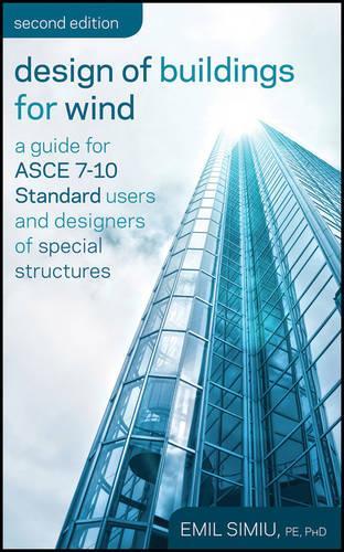 Бумажная книга «Design of Buildings for Wind: A Guide for ASCE 7-10 Standard Users and Designers of Special Structures», автор Эмиль Симиу - фото №1