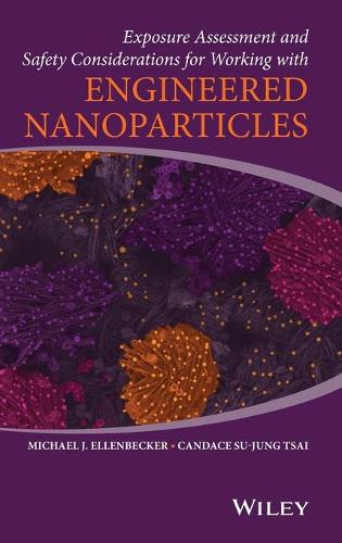 Паперова книга «Exposure Assessment and Safety Considerations for Working with Engineered Nanoparticles», авторів Кендіс Су-Джонг Цай, Майкл Дж. Елленбеккер - фото №1