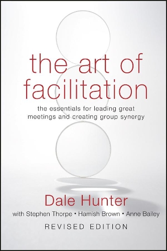 Бумажная книга «The Art of Facilitation: The Essentials for Leading Great Meetings and Creating Group Synergy», автор Дейл Хантер - фото №1