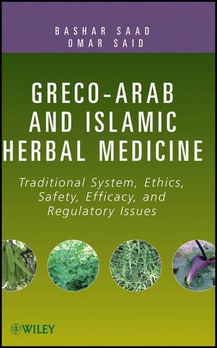 Бумажная книга «Greco-Arab and Islamic Herbal Medicine: Traditional System, Ethics, Safety, Efficacy, and Regulatory Issues», авторов Башар Саад, Омар Саид - фото №1