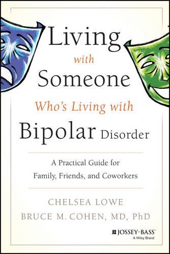 Бумажная книга «Living With Someone Who's Living With Bipolar Disorder: A Practical Guide for Family, Friends, and Coworkers», авторов Брюс М. Коэн, Челси Лоу - фото №1