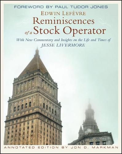 [object Object] «Reminiscences of a Stock Operator: With New Commentary and Insights on the Life and Times of Jesse Livermore», авторів Едвін Лефевр, Джон Д. Маркман - фото №1
