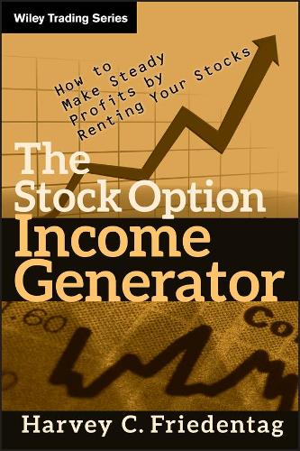 Бумажная книга «The Stock Option Income Generator: How To Make Steady Profits by Renting Your Stocks», автор Харви К. Фридентаг - фото №1