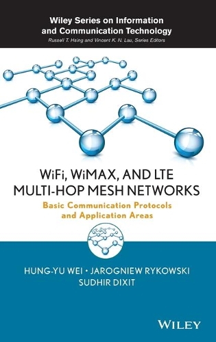 [object Object] «WiFi, WiMAX, and LTE Multi-hop Mesh Networks: Basic Communication Protocols and Application Areas», авторів Хунг-Ю Вей, Ярогнєв Риковські, Судхір Діксіт - фото №1