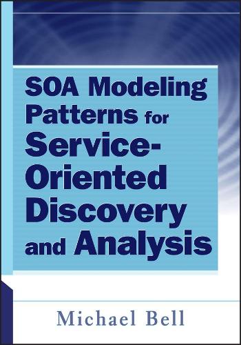 Бумажная книга «SOA Modeling Patterns for Service-Oriented Discovery and Analysis», автор Майкл Белл - фото №1