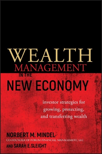 Бумажная книга «Wealth Management in the New Economy: Investor Strategies for Growing, Protecting and Transferring Wealth», авторов Норберт Миндель, Сара Э. Слейт - фото №1