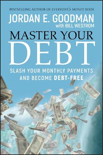 Паперова книга «Master Your Debt: Slash Your Monthly Payments and Become Debt Free», авторів Білл Вестром, Джордан Е. Гудман - фото №1