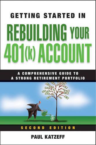 Паперова книга «Getting Started in Rebuilding Your 401(k) Account», автор Пол Катцефф - фото №1