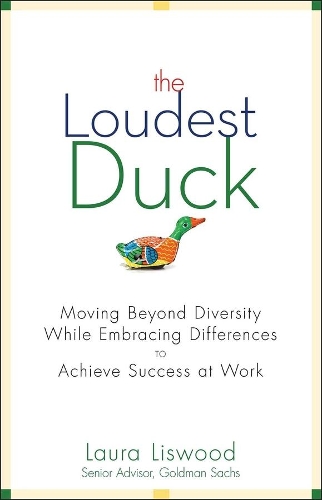 Бумажная книга «The Loudest Duck: Moving Beyond Diversity while Embracing Differences to Achieve Success at Work», автор Лора А. Лисвуд - фото №1