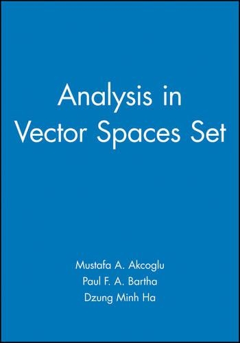 Бумажная книга «Analysis in Vector Spaces Set», авторов Дзунг Минь Ха, Мустафа А. Аккоглу, Пол Ф. А. Барта - фото №1