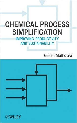 Бумажная книга «Chemical Process Simplification: Improving Productivity and Sustainability», автор Гириш К. Мальхотра - фото №1