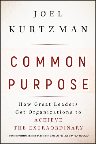 Паперова книга «Common Purpose: How Great Leaders Get Organizations to Achieve the Extraordinary», автор Джоел Курцман - фото №1