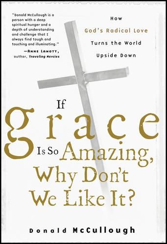 Паперова книга «If Grace Is So Amazing, Why Don't We Like It?», автор Дональд Маккалоу - фото №1