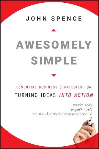 Паперова книга «Awesomely Simple: Essential Business Strategies for Turning Ideas Into Action», автор Джон Спенс - фото №1