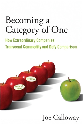 Паперова книга «Becoming a Category of One: How Extraordinary Companies Transcend Commodity and Defy Comparison», автор Джо Келловей - фото №1