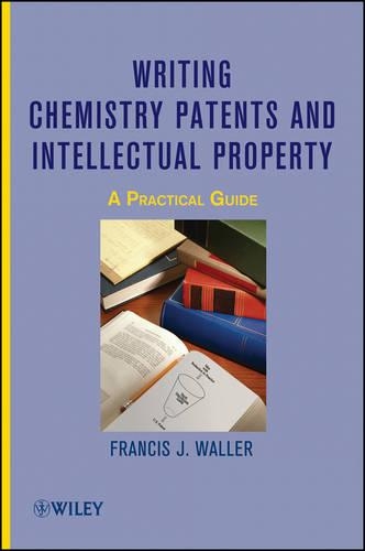 Бумажная книга «Writing Chemistry Patents and Intellectual Property: A Practical Guide», автор Фрэнсис Дж. Уоллер - фото №1