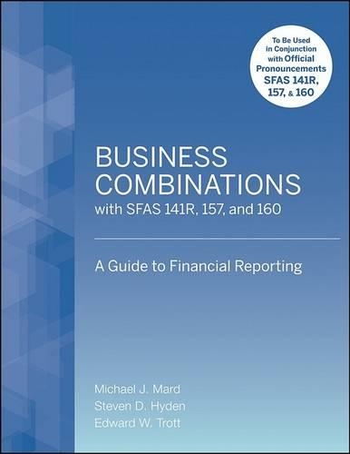Паперова книга «Business Combinations with SFAS 141 R, 157, and 160: A Guide to Financial Reporting», авторів Едвард В. Тротт, Майкл Дж. Мард, Стівен Д. Хайден - фото №1