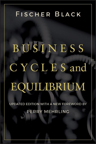 Бумажная книга «Business Cycles and Equilibrium», автор Фишер Блэк - фото №1