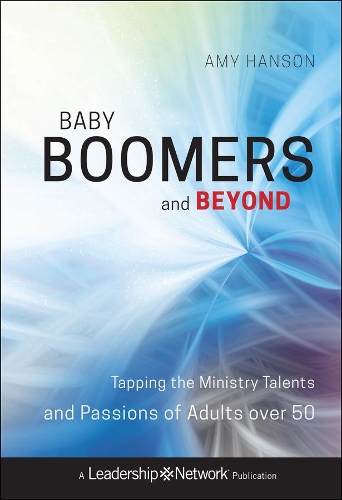 Бумажная книга «Baby Boomers and Beyond: Tapping the Ministry Talents and Passions of Adults over 50», автор Эми Хансон - фото №1