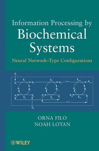Паперова книга «Information Processing by Biochemical Systems: Neural Network-Type Configurations», авторів Ной Лотан, Орна Філо - фото №1