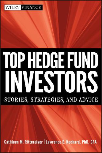 Бумажная книга «Top Hedge Fund Investors: Stories, Strategies, and Advice», авторов Кэйтлин М. Риттеррайзер, Лоуренс Э. Кочард - фото №1