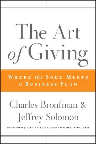 Бумажная книга «The Art of Giving: Where the Soul Meets a Business Plan», авторов Чарльз Бронфман, Джеффри Р. Соломон - фото №1