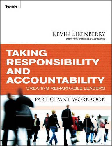 Паперова книга «Taking Responsibility and Accountability Participant Workbook: Creating Remarkable Leaders», автор Кевін Ейкенберрі - фото №1