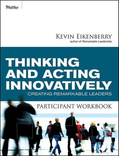 Паперова книга «Thinking and Acting Innovatively Participant Workbook: Creating Remarkable Leaders», автор Кевін Ейкенберрі - фото №1