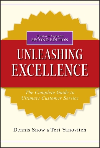 Паперова книга «Unleashing Excellence: The Complete Guide to Ultimate Customer Service», авторів Денніс Сноу, Тері Янович - фото №1