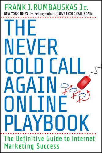 Паперова книга «The Never Cold Call Again Online Playbook: The Definitive Guide to Internet Marketing Success», автор Френк Дж. Румбаускас - фото №1