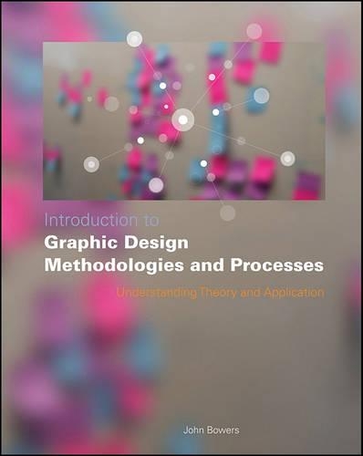 Паперова книга «Introduction to Graphic Design Methodologies and Processes: Understanding Theory and Application», автор Джон Бауерс - фото №1