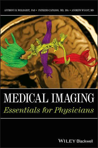 Бумажная книга «Medical Imaging: Essentials for Physicians», авторов Эндрю Р. Уайант, Энтони Б. Вулбарст, Патрицио Капассо - фото №1