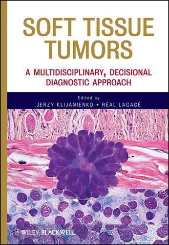 Бумажная книга «Soft Tissue Tumors: A Multidisciplinary, Decisional Diagnostic Approach», авторов Ежи Клияненко, Реал Лагас - фото №1
