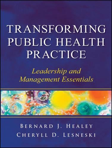 Паперова книга «Transforming Public Health Practice: Leadership and Management Essentials», авторів Бернард Дж. Хілі, Шеріл Д. Лєснєскі - фото №1